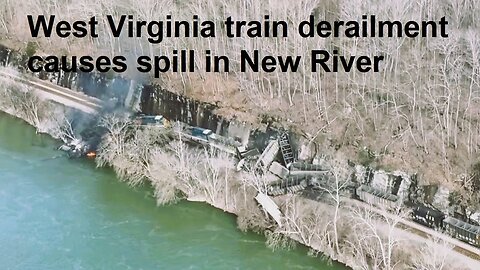 CSX Train Derailment In West Virginia Causes Diesel Spill Into New River