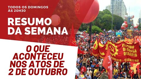 O que aconteceu nos atos de 2 de outubro? - Resumo da Semana nº 68 - 03/10/21