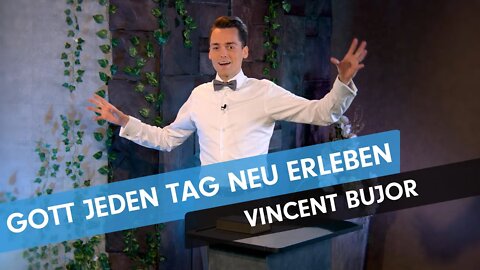 Gott jeden Tag neu erleben # Vincent Bujor # Predigt