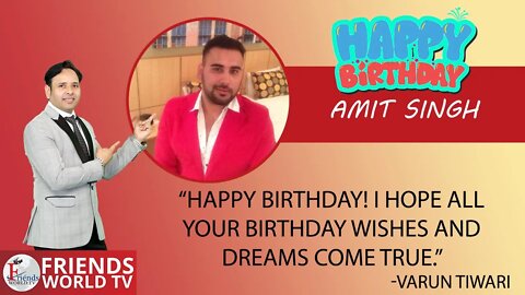 Warmest wishes for a very happy birthday, Amit Singh Ji