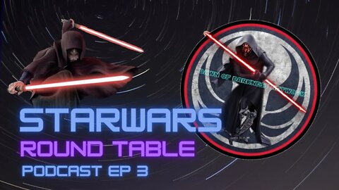 Star Wars Talk / Star Wars Round Table Podcast Ep 3 / Starwars news