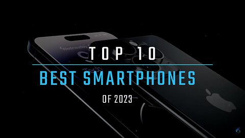 The Top 10 Smartphones for 2023