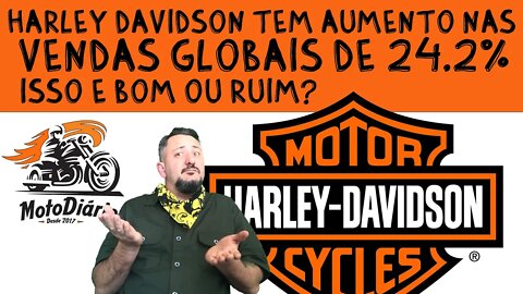 Vendas GLOBAIS da HARLEY DAVIDSON aumentam 24,2%. Isso é bom ou Ruim?