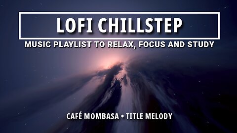 🌿 Café Mombasa: Bassy Lo Fi Chillstep for Study & Relaxation 🎶