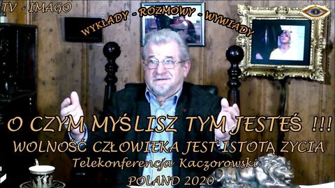 O CZYM MYŚLISZ TYM JESTEŚ - WOLNOŚĆ JEST DLA CZŁOWIEKA WOLNEGO NIEWOLA DLA NIEWOLNIKA /2020 ©TV INFO