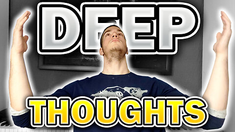 DEEP THOUGHTS 2 | The Sequel