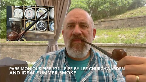 Parsimonious Pipe #71—Pipe by Lee Churchwarden and Ideal Summer Smoke