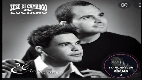 Zezé Di Camargo e Luciano (RARÍSSIMO) ACapella