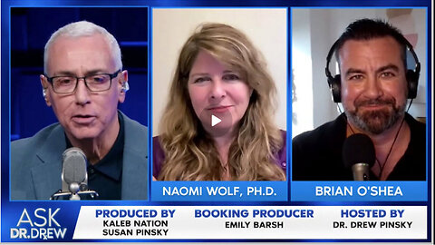 "3 Steps To End Liberty Forever & How We Can Stop It" w/ Naomi Wolf & Brian O’Shea on Ask Dr. Drew