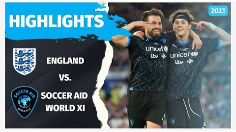 Soccer Aid for UNICEF 2023 | OFFICIAL Match Highlights