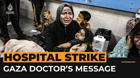 Gaza doctor tells world leaders to show some morals after hospital bombings | Al Jazeera Newsfeed