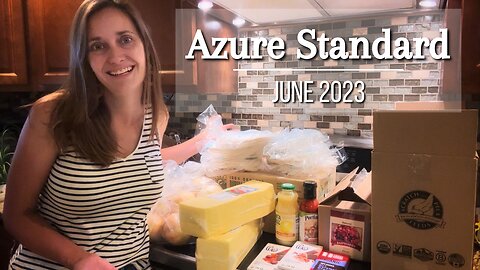 Azure Standard Haul - June 2023 Organic Grocery Haul