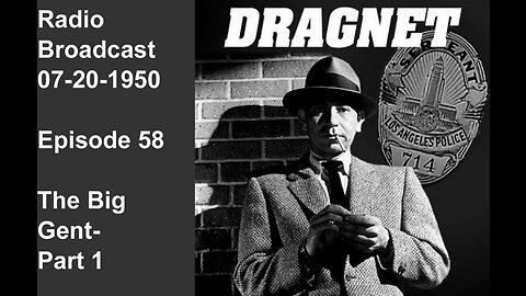 Dragnet 07-20-1950 ep058 Big Gent Part 1