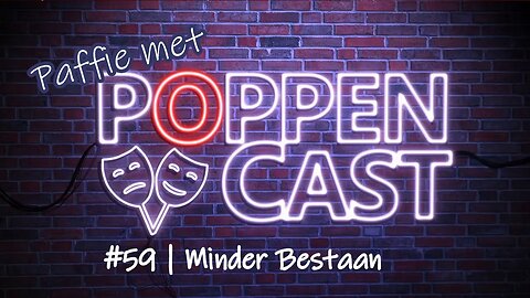 Paffie met PoppenCast #59 | Minder Bestaan