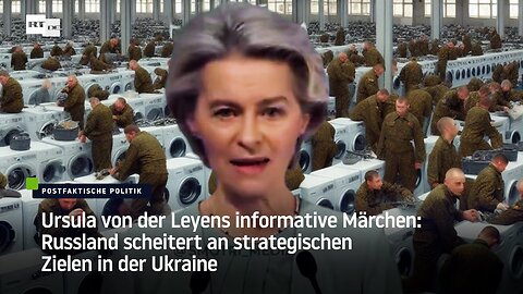 Ursula von der Leyens informative Märchen: Russland scheitert an strategischen Zielen in der Ukraine