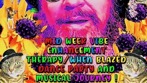 Mid Week Vibe Enhancement therapy/ When Blazed Dance party and Musical Journey !