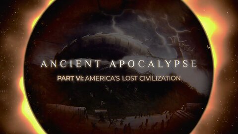 Ancient Apocalypse - America's Lost Civilization