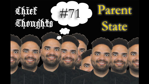 Chief Thoughts #071: The Parent State