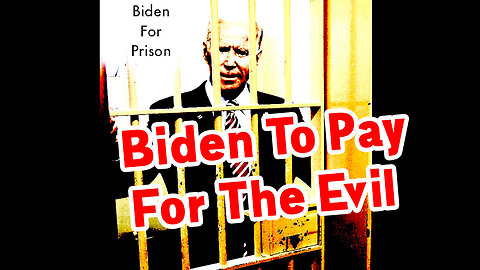 Warning: Biden To Pay For The Evil He Has Done