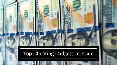 Top Cheating Gadgets In Exam