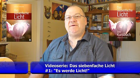 Teil 1: „Es werde Licht!“ (Videoserie: Das siebenfache Licht / Sept. 2021)