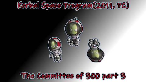 Kerbal Space Program(2011, PC) Longplay - The Committee of 300 part 3(No Commentary)