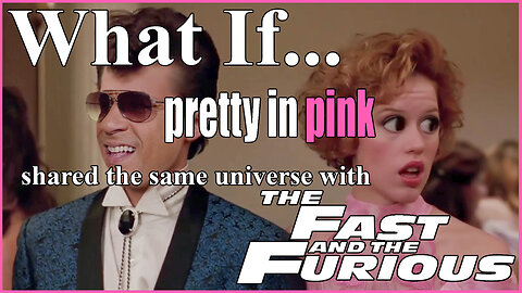 What If...Pretty in Pink shared the same universe with Fast and the Furious.