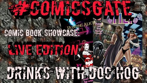 #Comicsgate Comic Book Showcase: Live Edition Ep 10...Drinks w/ Doc Hog of TILT 2