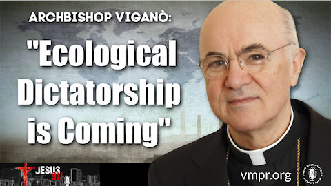 18 Nov 21, Jesus 911: Archbishop Viganò: Ecological Dictatorship Is Coming