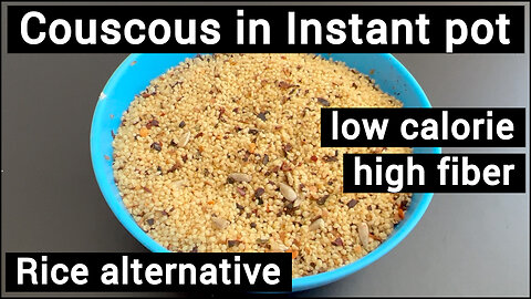 Rice alternative - Couscous in Instant pot | low calorie, fibre rich than white rice