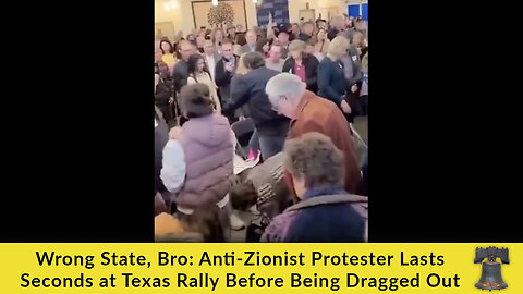 Wrong State, Bro: Anti-Zionist Protester Lasts Seconds at Texas Rally Before Being Dragged Out