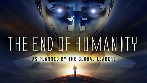 The End of Humanity - As Planned By The Global Leaders - 4/22/24..