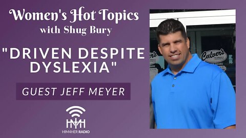 Driven Despite Dyslexia with Jeff Meyer & Shug Bury