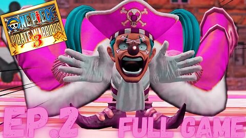 ONE PIECE: PIRATE WARRIORS 3 Gameplay Walkthrough EP.2- Buggy The Clown FULL GAME