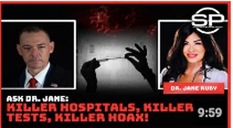 Ask Dr. Jane: Killer Hospitals, Killer Tests, Killer Hoax!