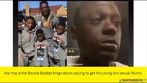 Hip hop artist Boosie Badazz brags about paying to get his young son sexual