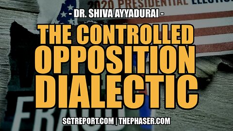 THE CONTROLLED OPPOSITION DIALECTIC -- DR. SHIVA AYYADURAI