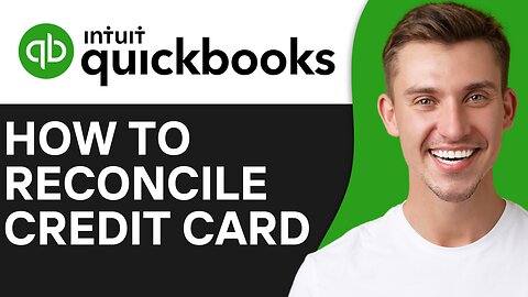 HOW TO RECONCILE CREDIT CARD IN QUICKBOOKS