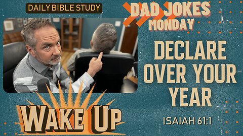 WakeUp Daily Devotional | Declare Over Your Year | Isaiah 61:1