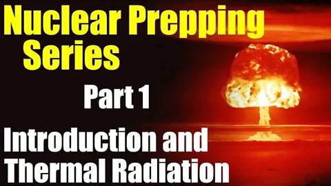 Nuclear Prepping Series – Thermal Radiation