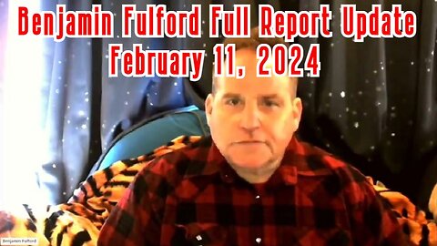 Benjamin Fulford Full Report Update February 11, 2024