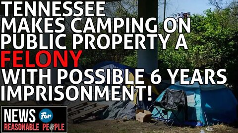 Tennessee Makes Public Camping for Homeless a Felony, Violators Could Face Up to 6 Years in Prison