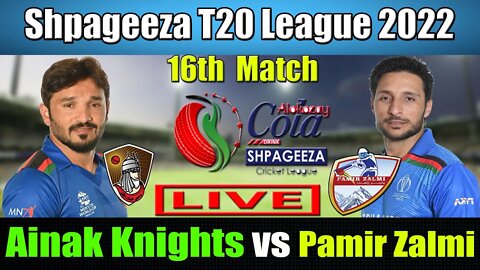 Shpageeza Cricket League Live , Mis-e-Ainak Knights vs Pamir Zalmi t20 live ,16th match live score