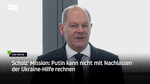 Scholz' Mission in den USA: Putin kann nicht mit Nachlassen der Ukraine-Hilfe rechnen