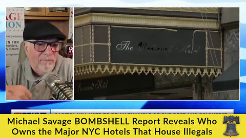 Michael Savage BOMBSHELL Report Reveals Who Owns the Major NYC Hotels That House Illegals