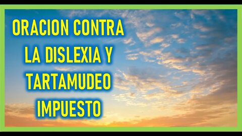 ORACION CONTRA LA DISLEXIA Y TARTAMUDEO IMPUESTO