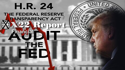 X22 Report - [CB] Debt Enslavement System Exposed, Audit Fed Bill Introduced