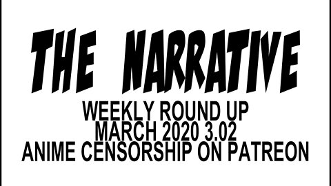 #anime #censorship #patreon The Narrative 2020 3.02 Censorship, Comics, Anime weekly roundup