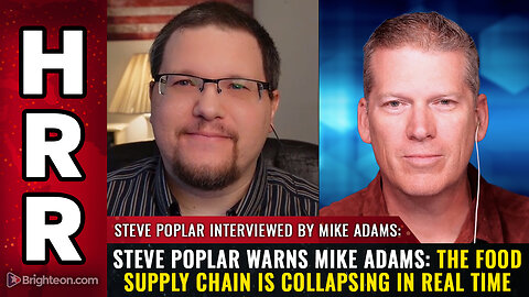 Steve Poplar warns Mike Adams: The food supply chain is COLLAPSING in real time