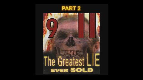 Part 2: 911 The Greatest LIE Ever Sold